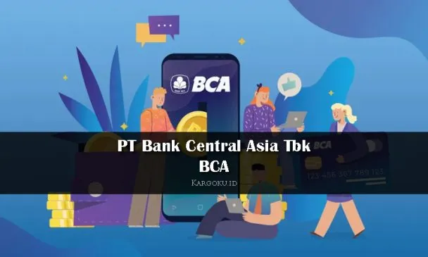 Kargoku - PT Bank Central Asia Tbk - Bank BCA - PT Bank Central Asia Tbk atau yang sering di sebut BCA adalah bank swasta terbesar di Indonesia. Bank ini didirikan pada 21 Februari 1957 dengan nama Bank Central Asia NV dan pernah menjadi bagian penting dari Salim Grub. Saat ini bank BCA dimiliki oleh salah satu grub produsen rokok terbesar keempat di Indonesia, Djarum.