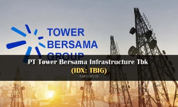 Kargoku - PT Tower Bersama Infrastructure Tbk (IDX: TBIG) - Sejak tahun 2003 dengan pendiri United Towerindo, TBIG telah menyediakan solusi telekomunikasi dan terus mengembangkan portofolio infrastruktur-nya melalui pengembangan dan akuisisi terhadap penyedia menara telekomunikasi lainnya.